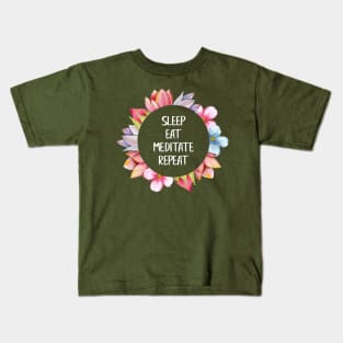 Sleep, eat, meditate, repeat Kids T-Shirt